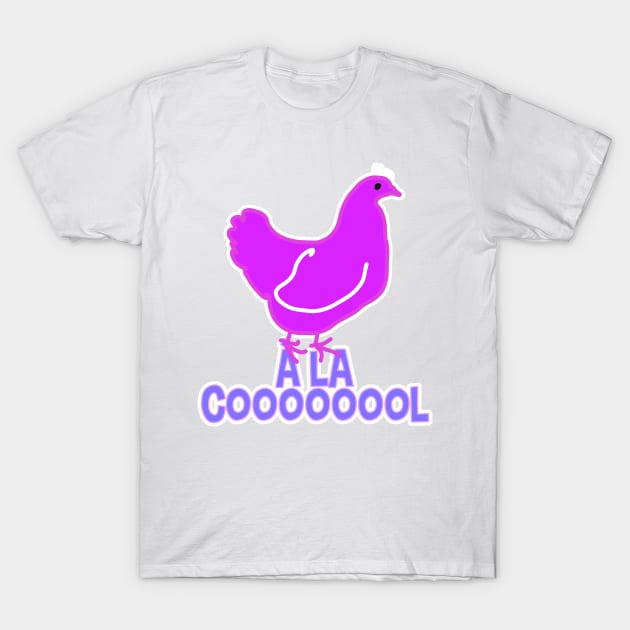 Poule à la cool T-Shirt by GribouilleTherapie